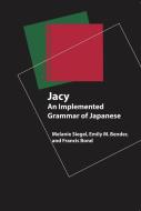 Jacy - An Implemented Grammar of Japanese di Melanie Siegel, Emily Bender, Timothy Baldwin edito da Centre for the Study of Language & Information