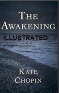 The Awakening Illustrated di Kate Chopin edito da LIGHTNING SOURCE INC