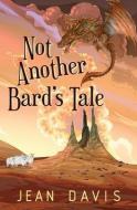 Not Another Bard's Tale di Jean Davis edito da CASSANDRA MASON