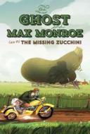 The Ghost and Max Monroe Case #2: The Missing Zucchini di L. M. Falcone edito da KIDS CAN PR