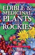 Edible and Medicinal Plants of the Rockies di Linda Kershaw edito da Lone Pine Publishing,Canada