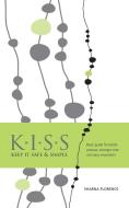 K.I.S.S. Keep it Safe & Simple di Sharna Florence edito da Sharna Florence