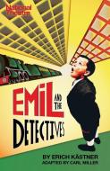 Emil and the Detectives di Erich Kastner, Carl Miller edito da Oberon Books Ltd