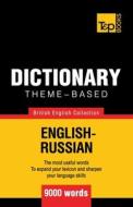 Theme-Based Dictionary British English-Russian - 9000 Words di Andrey Taranov edito da T&p Books
