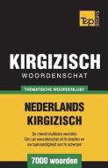 Thematische woordenschat Nederlands-Kirgizisch - 7000 woorden di Andrey Taranov edito da T&P BOOKS PUB LTD