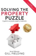 Solving the Property Puzzle di Gill Fielding edito da New Generation Publishing