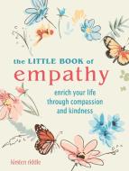 The Little Pocket Book of Empathy: Enrich Your Life Through Compassion and Kindness di To Be Announced edito da CICO
