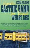 HYPNOTIC GASTRIC BAND FOR RAPID WEIGHT LOSS di Jessica Williams edito da Jessica Williams