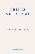 This Is Not Miami di Fernanda Melchor edito da FITZCARRALDO ED