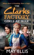 The Clarks Factory Girls at War di May Ellis edito da Boldwood Books Ltd