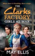 The Clarks Factory Girls at War di May Ellis edito da Boldwood Books Ltd