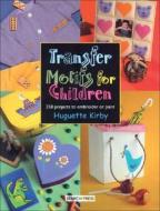 Transfer Motifs for Children di Huguette Kirby edito da Search Press(UK)