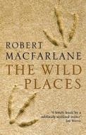 Wild Places di Robert Macfarlane edito da Granta Books