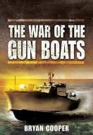 War of the Gun Boats, The di Bryan Cooper edito da Pen & Sword Books Ltd