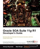 Oracle Soa Suite 11g R1 Developer's Guide di Antony Reynolds, Matt Wright edito da Packt Publishing