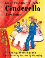 Make Your Own Theatre: Cinderella di Clare Beaton edito da B SMALL
