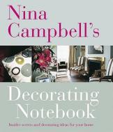 Nina Campbell's Decorating Notebook: Insider Secrets and Decorating Ideas for Your Home. Text by Alexandra Campbell di Nina Campbell edito da CICO