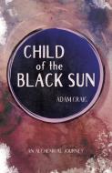 Child of the Black Sun di Adam Craig edito da Cinnamon Press