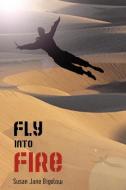 Fly Into Fire di Susan Jane Bigelow edito da CANDLEMARK & GLEAM