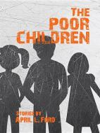 The Poor Children di April L. Ford edito da Santa Fe Writer's Project