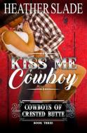 Kiss Me Cowboy di Heather Slade edito da Sparrow Publishing