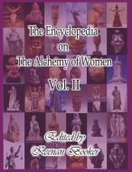 The Encyclopedia on the Alchemy of Women Vol. II: Volume 2 di Keenan Booker edito da STAR GATE PUB