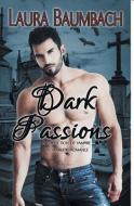 Dark Passions di Laura Baumbach edito da MLR PR