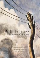 Buffalo Trace di Mary Cappello, James Morrison, Jean Walton edito da Spuyten Duyvil