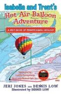 Isabella and Trent's Hot Air Balloon Adventure di Dennis Low, Jeri Jones edito da LIGHTNING SOURCE INC