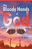 The Bloody Hands of God di A. M. Rodio edito da Strategic Book Publishing & Rights Agency, LLC