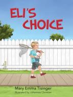 Eli's Choice di Mary Emma Tisinger edito da Clovercroft Publishing