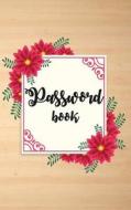 Password Book: Modern Flower and Wooden: Internet Address and Password Logbook - Alphabetical 100 Pages and 5x8 di The Master Password Book edito da Createspace Independent Publishing Platform