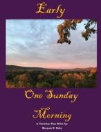 Early One Sunday Morning di Marquis B. Roby edito da Createspace Independent Publishing Platform