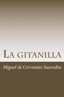 La Gitanilla di Miguel De Cervantes Saavedra edito da Createspace Independent Publishing Platform