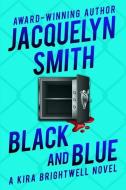 Black and Blue: A Kira Brightwell Novel di Kat Irwin, Jacquelyn Smith edito da LIGHTNING SOURCE INC