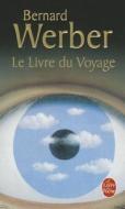 Le Livre Du Voyage di Bernard Werber edito da Albin Michel