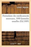 Formulaire Des M dicaments Nouveaux, 1000 Formules Usuelles, l'Usage Des M decins Praticiens di Lutaud-A edito da Hachette Livre - BNF