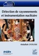 D Tection de Rayonnements Et Instrumentation Nucl Aire di Abdallah Lyoussi edito da EDP Sciences