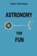 Astronomy for Fun di Yakov Perelman edito da Prodinnova