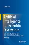 Artificial Intelligence for Scientific Discoveries di Raban Iten edito da Springer International Publishing