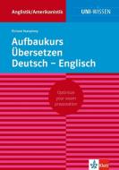 Aufbaukurs Übersetzen Deutsch-Englisch di Richard Humphrey edito da Klett Lerntraining