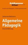Allgemeine Padagogik: Eine Einfuhrung di Johannes Bellmann edito da Kohlhammer