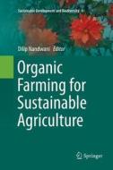 Organic Farming for Sustainable Agriculture edito da Springer International Publishing