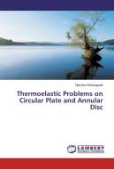 Thermoelastic Problems on Circular Plate and Annular Disc di Namdeo Khobragade edito da LAP Lambert Academic Publishing