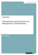 Anthroponyme und Pseudonyme. Der Hintergrund von Künstlernamen di Leonie Knorr edito da GRIN Verlag