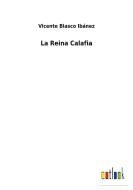 La Reina Calafia di Vicente Blasco Ibánez edito da Outlook Verlag