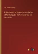 Erläuterungen zu Benedict von Spinoza's Abhandlung über die Verbesserung des Verstandes di J. H. Von Kirchmann edito da Outlook Verlag