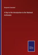 A Key to the Introduction to the National Arithmetic di Benjamin Greenleaf edito da Salzwasser Verlag
