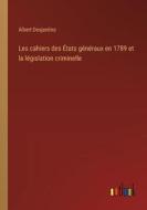 Les cahiers des États généraux en 1789 et la législation criminelle di Albert Desjardins edito da Outlook Verlag