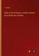 Etude sur les principaux produits résineux de la famille des conifères di A. Herlant edito da Outlook Verlag